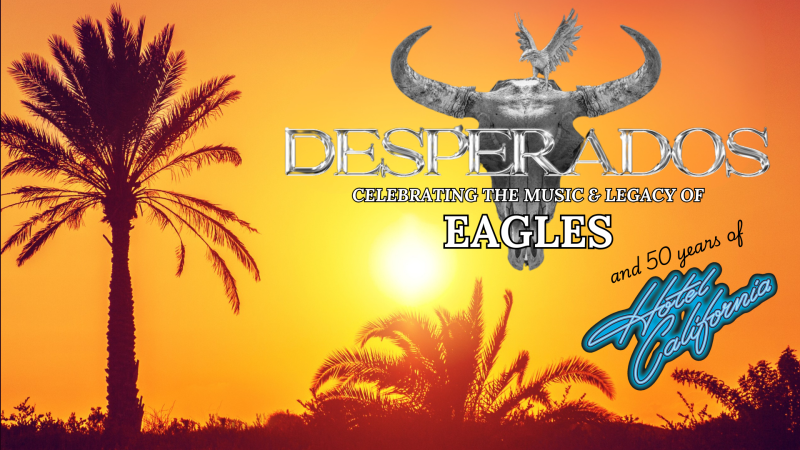 Promotional image for the show '
          DESPERADOS: The Music & Legacy of Eagles
        ' in September 2026 at [Theatre Name].