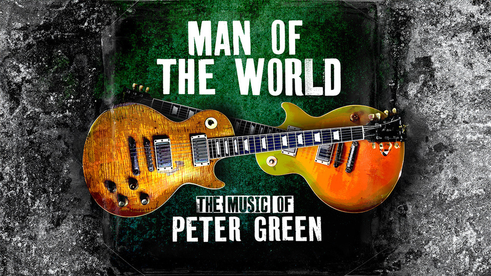 Promotional image for the show '
          Man of the World: The Music of Peter Green
        ' in October 2026 at [Theatre Name].