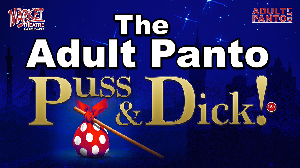 Promotional image for the show '
          The Adult Panto: Puss & Dick!
        ' in February 2027 at [Theatre Name].