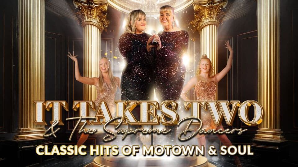 Promotional image for the show 'It Takes Two & The Supreme Dancers - Classic Hits of Motown and Soul' in February 2027 at Blackburn Empire Theatre.