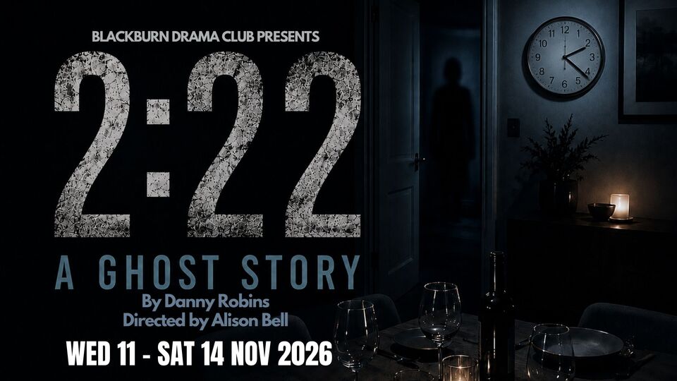 Promotional image for the show '2:22 A Ghost Story' in November 2026 at Blackburn Empire Theatre.